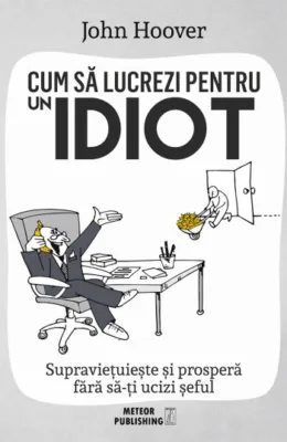 Revista Psychologies, editia decembrie 2016 3 cum sa lucrezi pentru un idiot ok FINAL Q.cdr