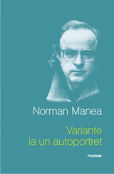 Variante la un autoportret, Norman Manea, Editura Polirom
