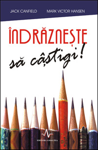 Indrazneste sa castigi 3 Indrazneste sa castigi, J.Canfield, M.V Hansen, Editura Amaltea