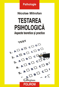 Testarea psihologica 3 Testarea psihologica, Nicolae Mitrofan, Editura Polirom