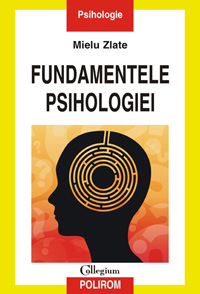 Fundamentele psihologiei, Mielu Zlate, Editura Polirom