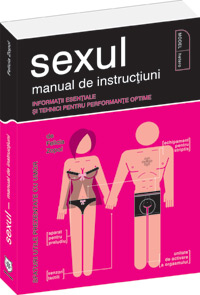 Sexul. Manual de instructiuni 3 Sexul. Manual de instructiuni, Felicia Zopol, Editura House of Guides