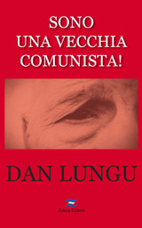 Sint o baba comunista! de Dan Lungu, cea mai tradusa carte a anului 2009 3 Dan Lungu, Sono una vecchia comunista!, traducere in limba italiana de Ileana M. Pop