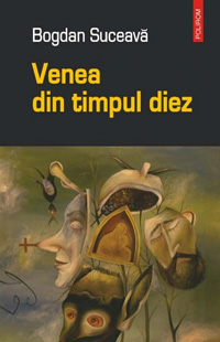 Venea din timpul diez, Bogdan Suceava, Editura Polirom