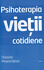 Inteligenta fara iubire este rece, iar emotia fara inteligenta este naiva 4 Psihoterapia vietii cotidiene, Nossrat Peseschkian, Editura Trei