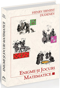 Enigme si jocuri matematice 3 Enigme si jocuri matematice, Henry Ernest Dudeney, Editura Herald