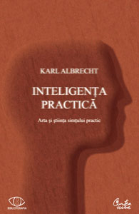 Inteligenta practica, Karl Albrecht, Editura Curtea Veche