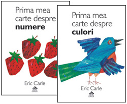 Prima mea carte despre numere, Prima mea cartea despre culori 2 Prima mea carte despre numere, Prima mea cartea despre culori, Eric Carle, Editura Cartea Copiilor