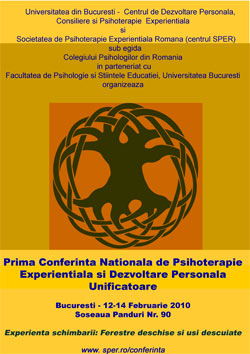 Conferinta Nationala de Psihoterapie Experientiala si Dezvoltare Personala Unificatoare 3 Conferinta Nationala de Psihoterapie Experientiala si Dezvoltare Personala Unificatoare
