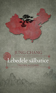 Lebedele salbatice 3 Lebedele salbatice, Jung Chang, editura Curtea Veche