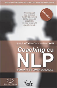 Coaching cu NLP. Cum sa fii un coach de succes, Joseph O'Connor, Andrea Lages, Editura Curtea Veche