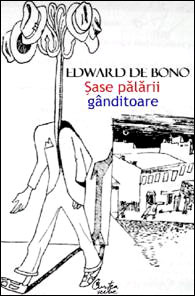 Sase palarii ganditoare, Edward de Bono, Editura Curtea Veche