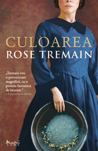 Culoarea 3 Culoarea, Rose Tremain, Editura Leda