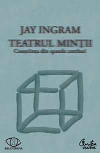 Teatrul mintii 3 Teatrul mintii, Jay Ingram, Editura Curtea Veche