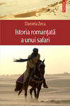 Istoria romantata a unui safari - Fragment 3 Istoria romantata a unui safari, Daniela Zeca Buzura, Editura Polirom