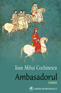 Ambasadorul, Ioan Mihai Cochinescu, Editura Cartea Romaneasca