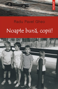Noapte buna, copii! 3 Noapte buna, copii!, Radu Pavel Gheo, Editura Polirom