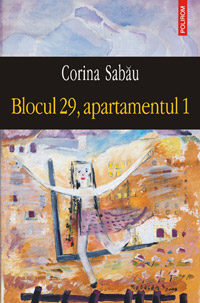 Blocul 29, apartamentul 1, Corina Sabau, Editura Polirom