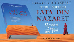Programul lansarilor Curtea Veche Publishing la Bookfest 2010 3 Fata din Nazaret, Petru Popescu, Curtea Veche Publishing