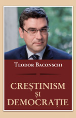 Noutati editoriale Curtea Veche, in octombrie 2010 4 Editura Curtea Veche, CRESTINISM SI DEMOCRATIE, TEODOR BACONSCHI