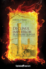 Noutati editoriale Curtea Veche, in octombrie 2010 7 Editura Curtea Veche, DECLINUL IMPERIILOR, CORMAC O’BRIEN