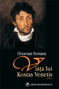 Viata lui Kostas Venetis 3 Viata lui Kostas Venetis, Octavian Soviany, Editura Cartea Romaneasca