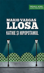 Noutati editoriale la Curtea Veche Publishing 4 Kathie si hipopotamul, Mario Vargas Llosa, Editura Curtea Veche