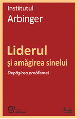 Noutati editoriale la Curtea Veche Publishing 11 Liderul si amagirea sinelui. Depasirea problemei, Institutul Arbinger, Editura Curtea Veche