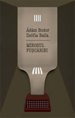Noutati editoriale la Curtea Veche Publishing 8 Mirosul Puscariei, d¡m Bodor, Zs³fia Balla, Editura Curtea Veche