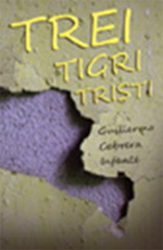 Noutati editoriale la Curtea Veche Publishing 3 Trei tigri tristi, Guillermo Cabrera Infante, Editura Curtea Veche