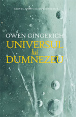 Noutati editoriale la Curtea Veche Publishing 13 Universul lui Dumnezeu, Owen Gingerich, Editura Curtea Veche