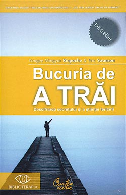 Bucuria de a trai 1 Carte, Bucuria de a trai, Yonghey Mingyur, Eric Swanson, Simona Toroscai, psihologie