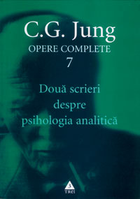 Doua scrieri despre psihologia analitica, Carl Gustav Jung, Editura Trei