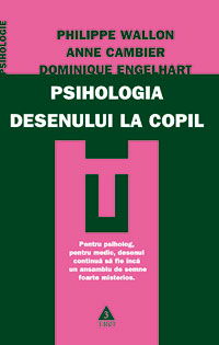 Psihologia desenului la copil 1 Psihologia desenului la copil, Philippe Wallon, Anne Cambier, Dominique Engelhart, Editura Trei