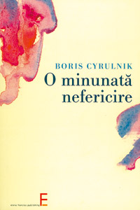 O minunata nefericire 1 O minunata nefericire, Boris Cyrulnik, Elena Francisc Publishing
