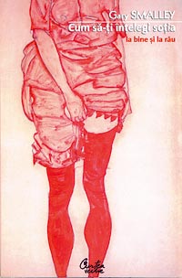 Cum sa-ti intelegi sotia la bine si la rau, Gary Smalley, Curtea Veche