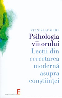 Psihologia viitorului, Stanislav Grof, Elena Francisc Publishing