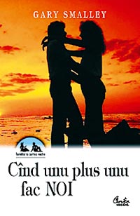 Avantajele fidelitatii 3 cand unu plus unu fac noi, garry smalley, curtea veche