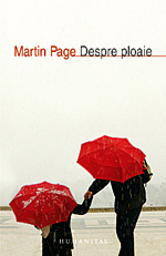 Despre plictiseala - de Sorin Lavric 2 Despre ploaie, Martin Page, Humanitas