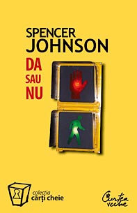 Da sau nu, Spencer Johnson, Editura Curtea Veche