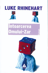 Intoarcerea omului zar 3 Intoarcerea omului zar, Luke Rhinehart, editura Trei