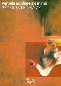 Verbele auxiliare ale inimii 3 Verbele auxiliare ale inimii, Peter ‰sterhazy, Curtea Veche