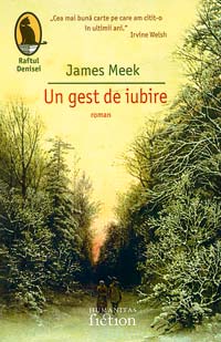 Un gest de iubire 3 Un gest de iubire, James Meek, Humanitas