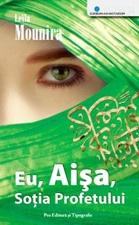 Eu, Aisa, sotia Profetului 3 Eu, Aisa, sotia Profetului, Leila Mounira, Pro Editura