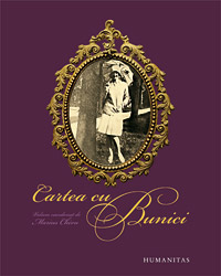Cartea cu bunici 3 Cartea cu bunici, Marius Chivu, coordonator, Humanitas