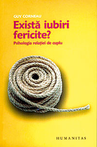 Guy Corneau, Exista iubiri fericite? Psihologia relatiei de cuplu, humanitas