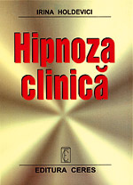 Irina Holdevici, Hipnoza clinica, Editura Ceres, 2001