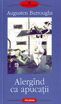 Alergand ca apucatii 2 Alergand ca apucatii, Augusten Burroughs, Polirom
