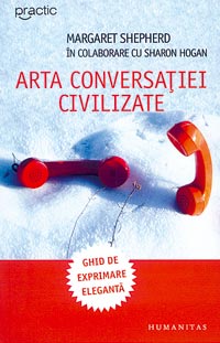 Arta conversatiei civilizate, Margaret Shepherd, Sharon Hogan, Humanitas