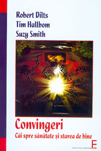 Convingeri. Cai spre sanatate si starea de bine, Robert Dilts, Tim Hallbom, Suzy Smith, Elena Francisc Publishing